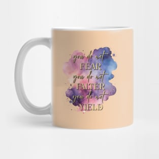 You do not fear, you do not falter, you do not yield (V2) Mug